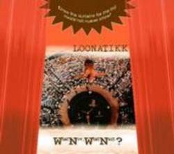 Loonatikk : What Now, What Next? Loonatikk : What Now, What Next?